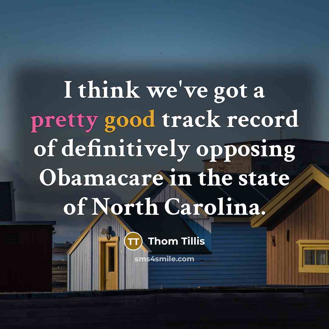 “I think we've got a pretty good track record of…” quote by Thom Tillis