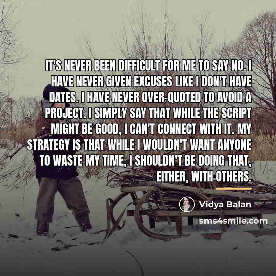 “It's never been difficult for me to say no. I…” quote by Vidya Balan