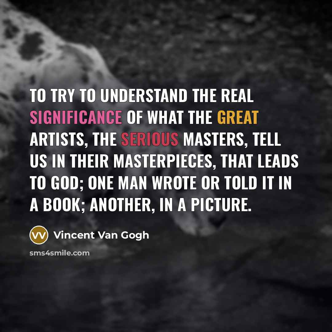 “To try to understand the real significance of what the…” quote by Vincent Van Gogh