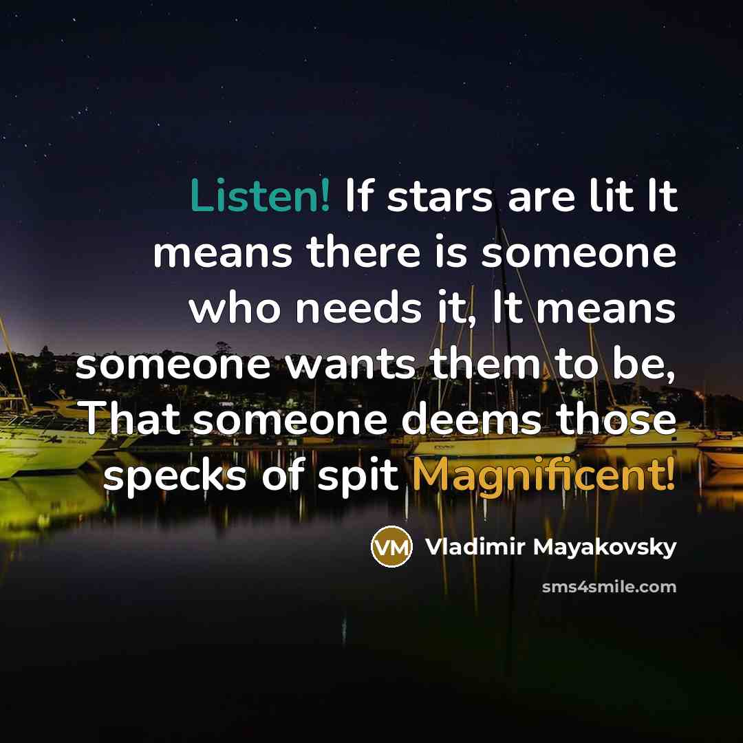“Listen! If stars are lit It means there is someone…” quote by Vladimir Mayakovsky