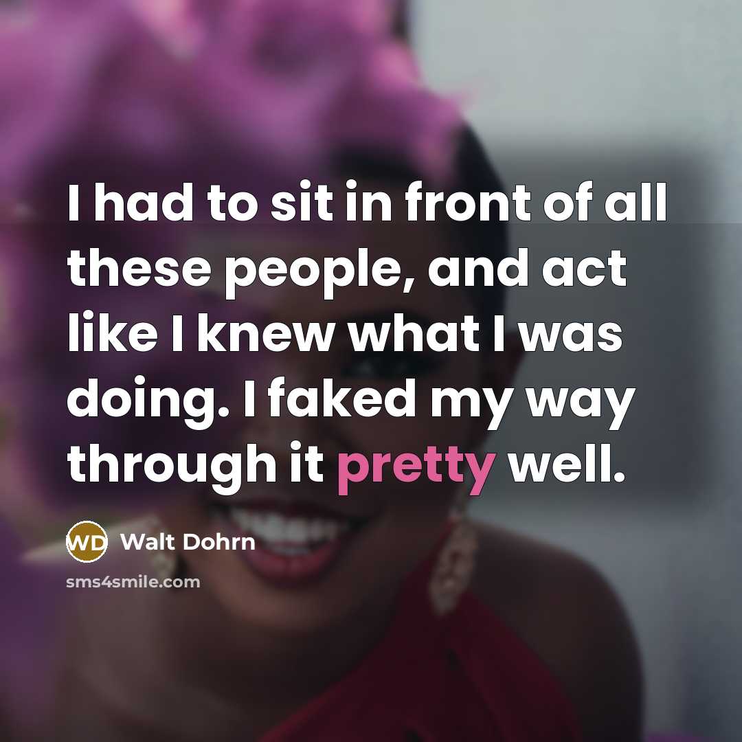 “I had to sit in front of all these people,…” quote by Walt Dohrn