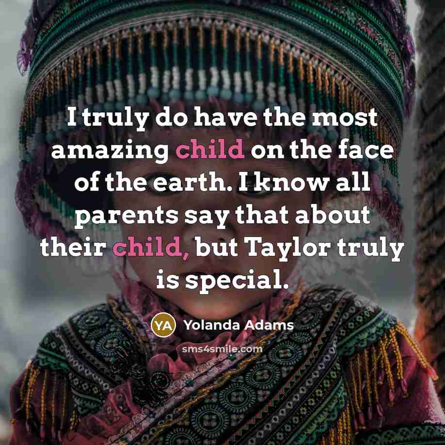 “I truly do have the most amazing child on the…” quote by Yolanda Adams