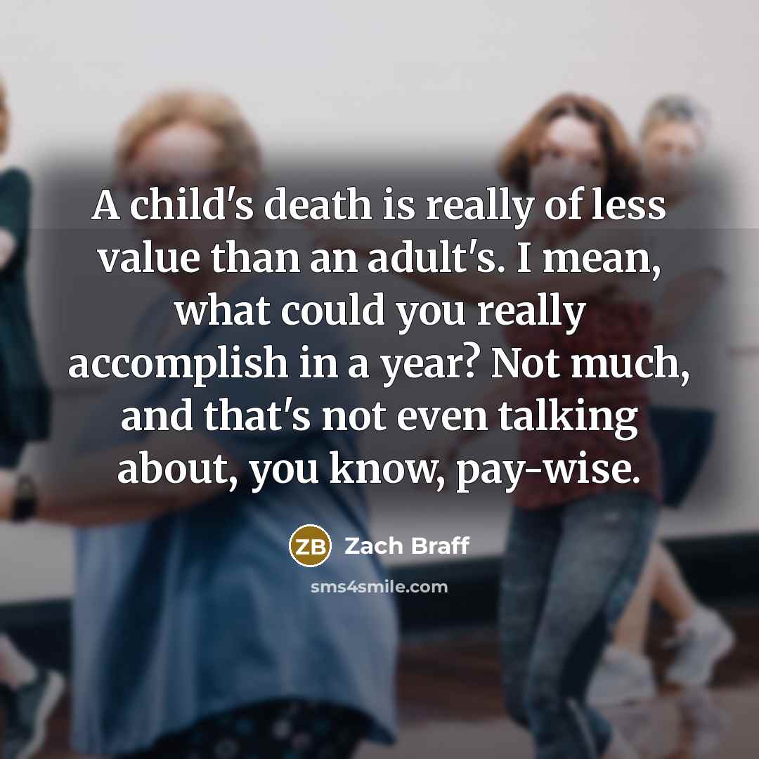 “A child's death is really of less value than an…” quote by Zach Braff