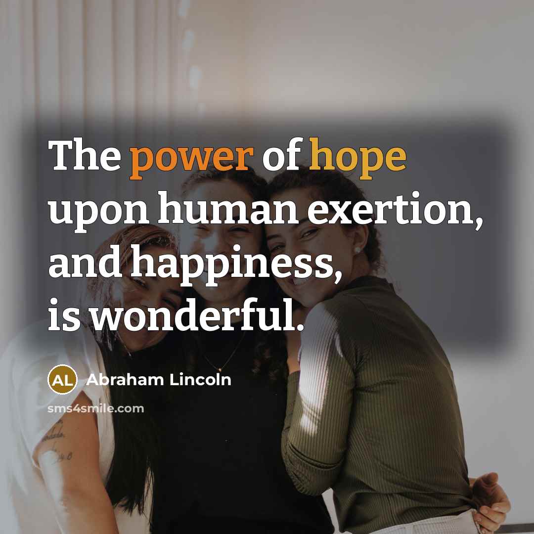 “The power of hope upon human exertion, and happiness, is…” quote by Abraham Lincoln