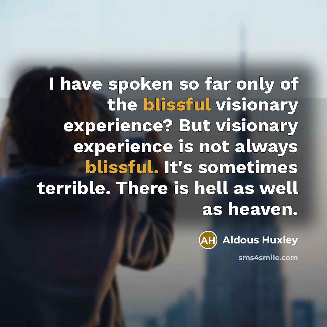 “I have spoken so far only of the blissful visionary…” quote by Aldous Huxley