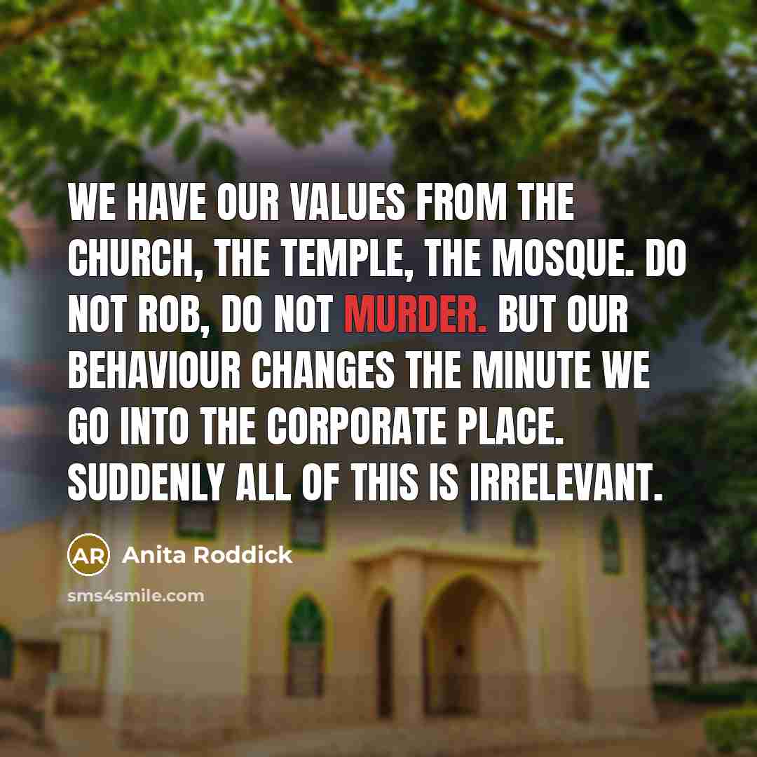 “We have our values from the church, the temple, the…” quote by Anita Roddick