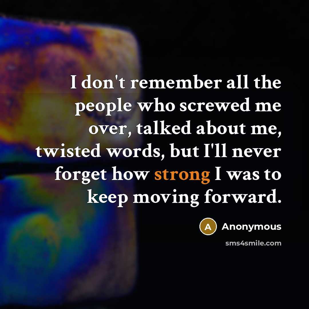 “I don't remember all the people who screwed me over,…” quote by Anonymous