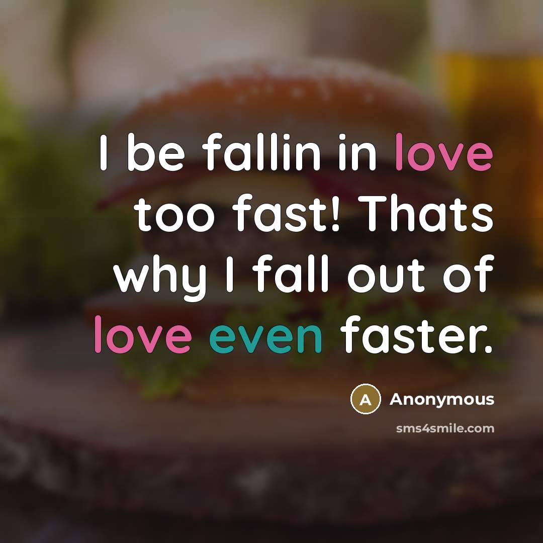“I be fallin in love too fast! Thats why I…” quote by Anonymous