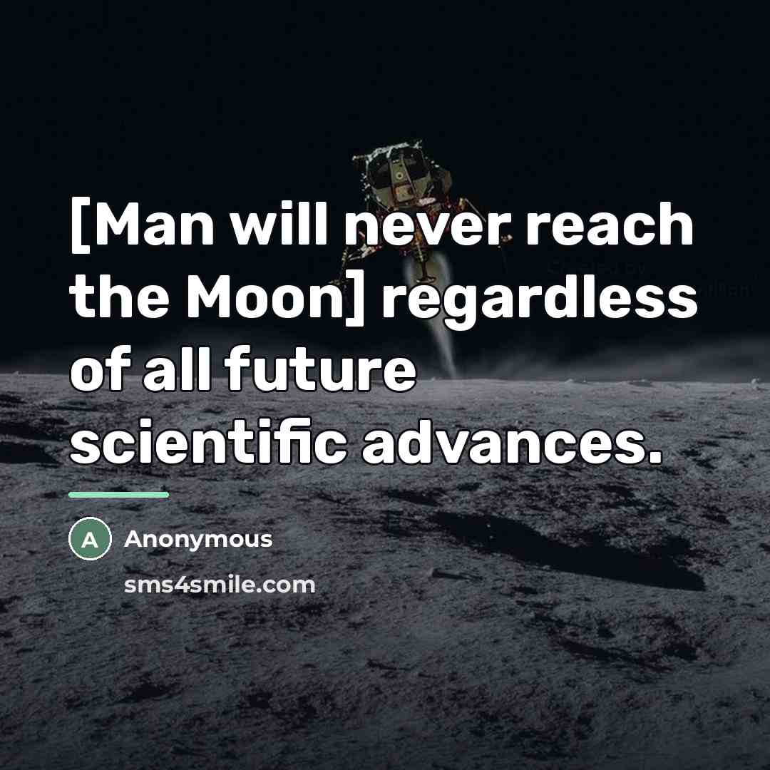 “[Man will never reach the Moon] regardless of all future…” quote by Anonymous