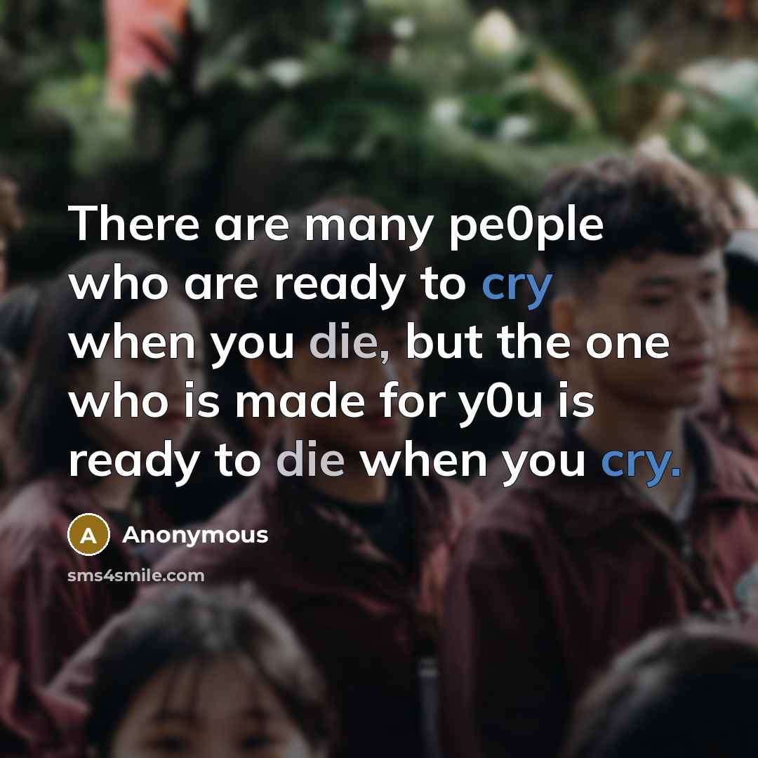 “There are many pe0ple who are ready to cry when…” quote by Anonymous