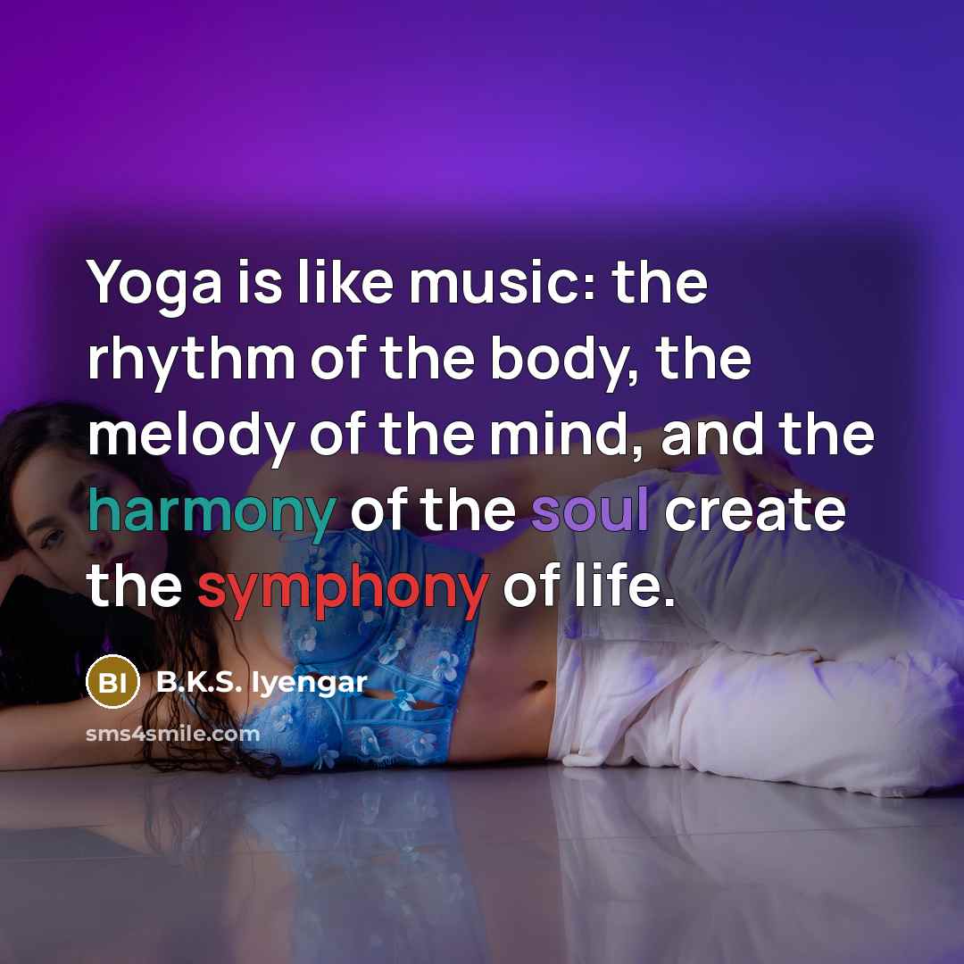 “Yoga is like music: the rhythm of the body, the…” quote by B.K.S. Iyengar