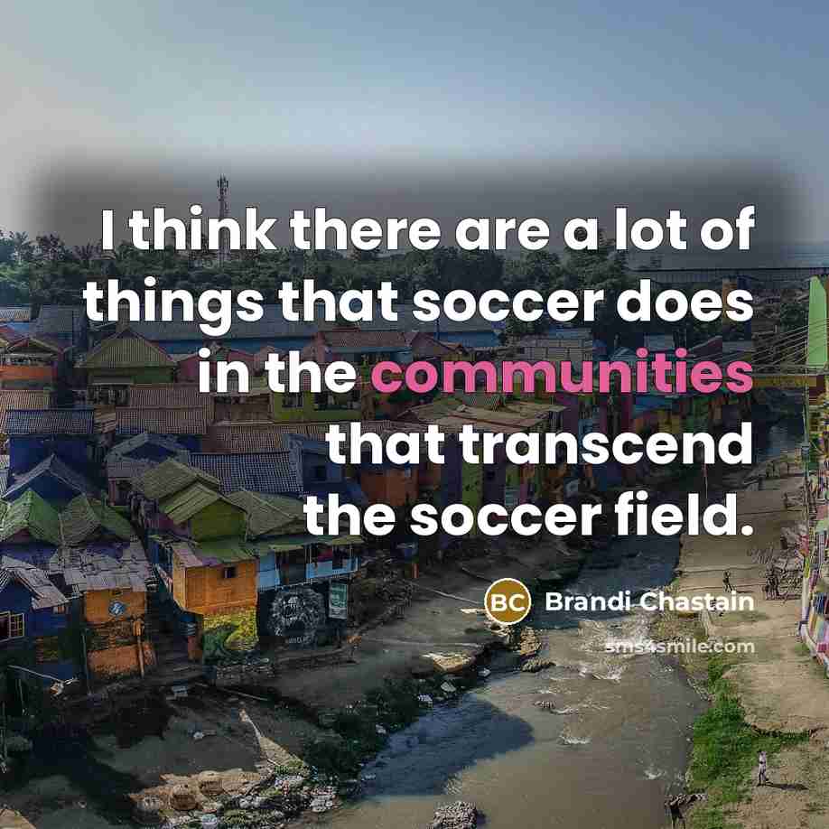 “I think there are a lot of things that soccer…” quote by Brandi Chastain