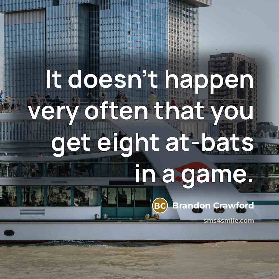 “It doesn't happen very often that you get eight at-bats…” quote by Brandon Crawford