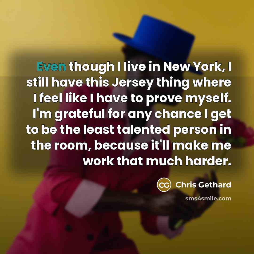 “Even though I live in New York, I still have…” quote by Chris Gethard