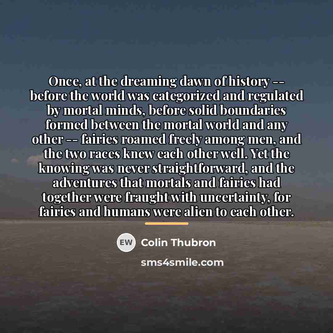 “Once, at the dreaming dawn of history -- before the…” quote by Colin Thubron