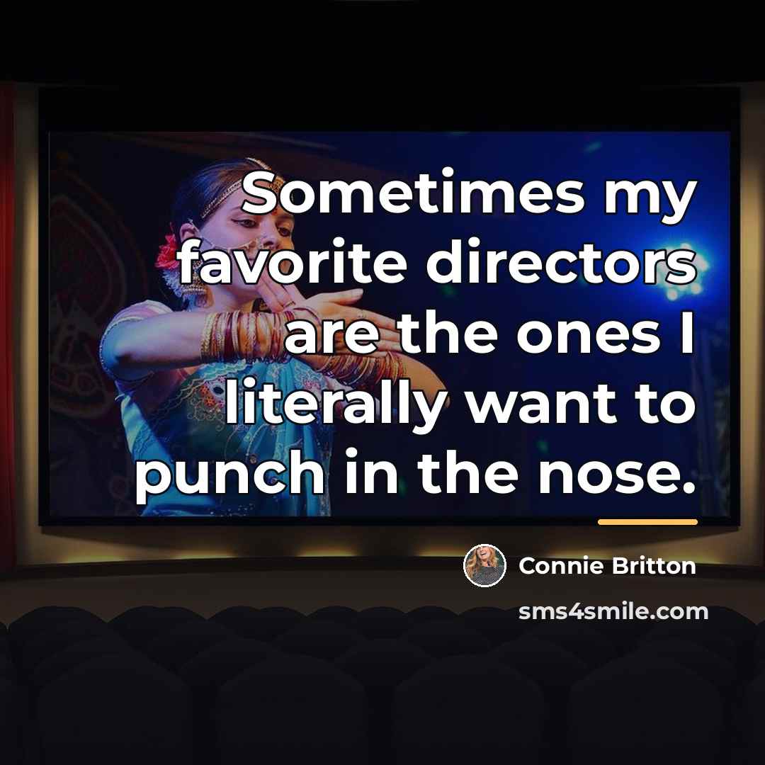 “Sometimes my favorite directors are the ones I literally want…” quote by Connie Britton