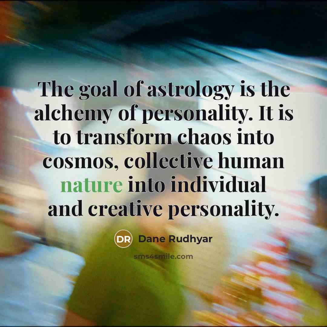 “The goal of astrology is the alchemy of personality. It…” quote by Dane Rudhyar