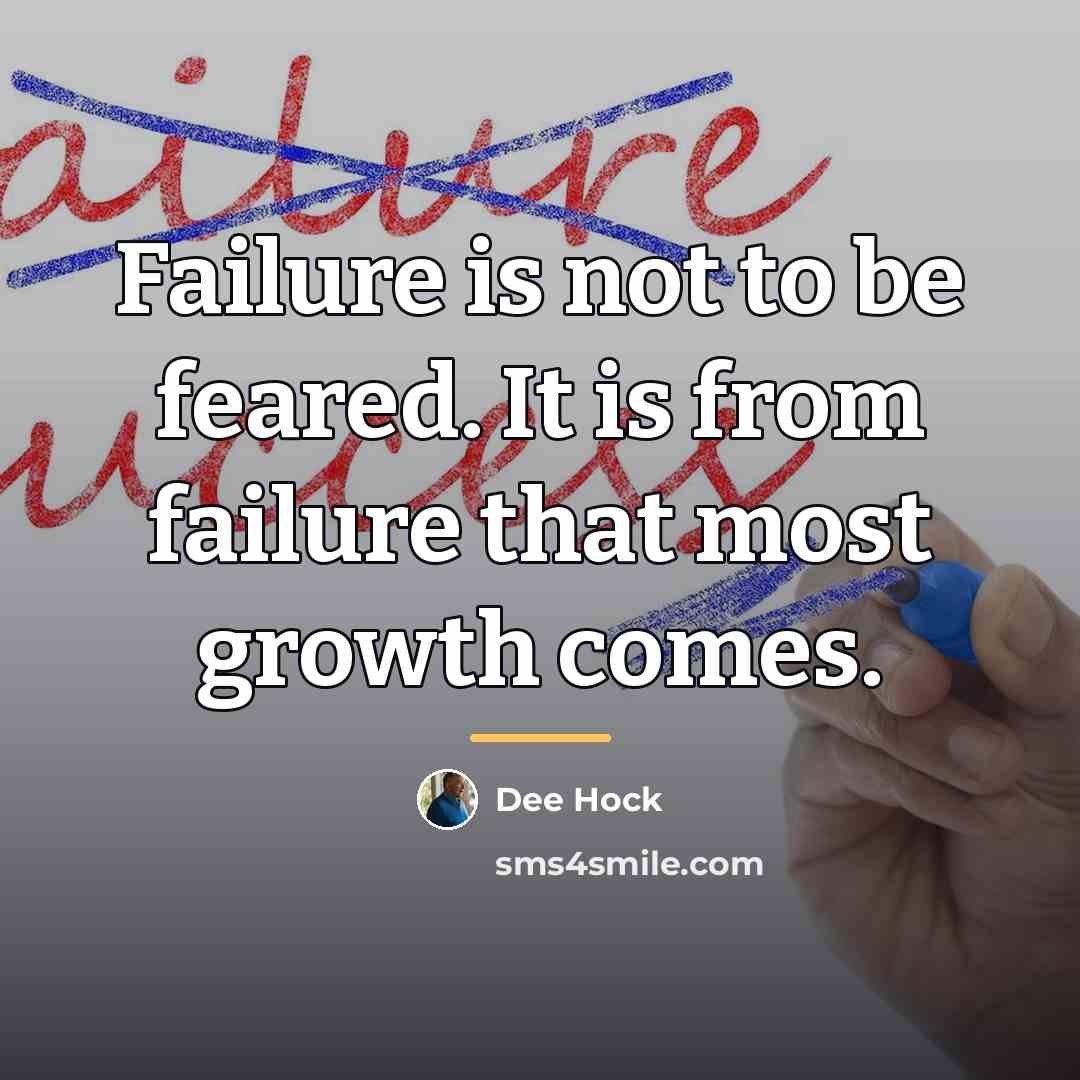 “Failure is not to be feared. It is from failure…” quote by Dee Hock
