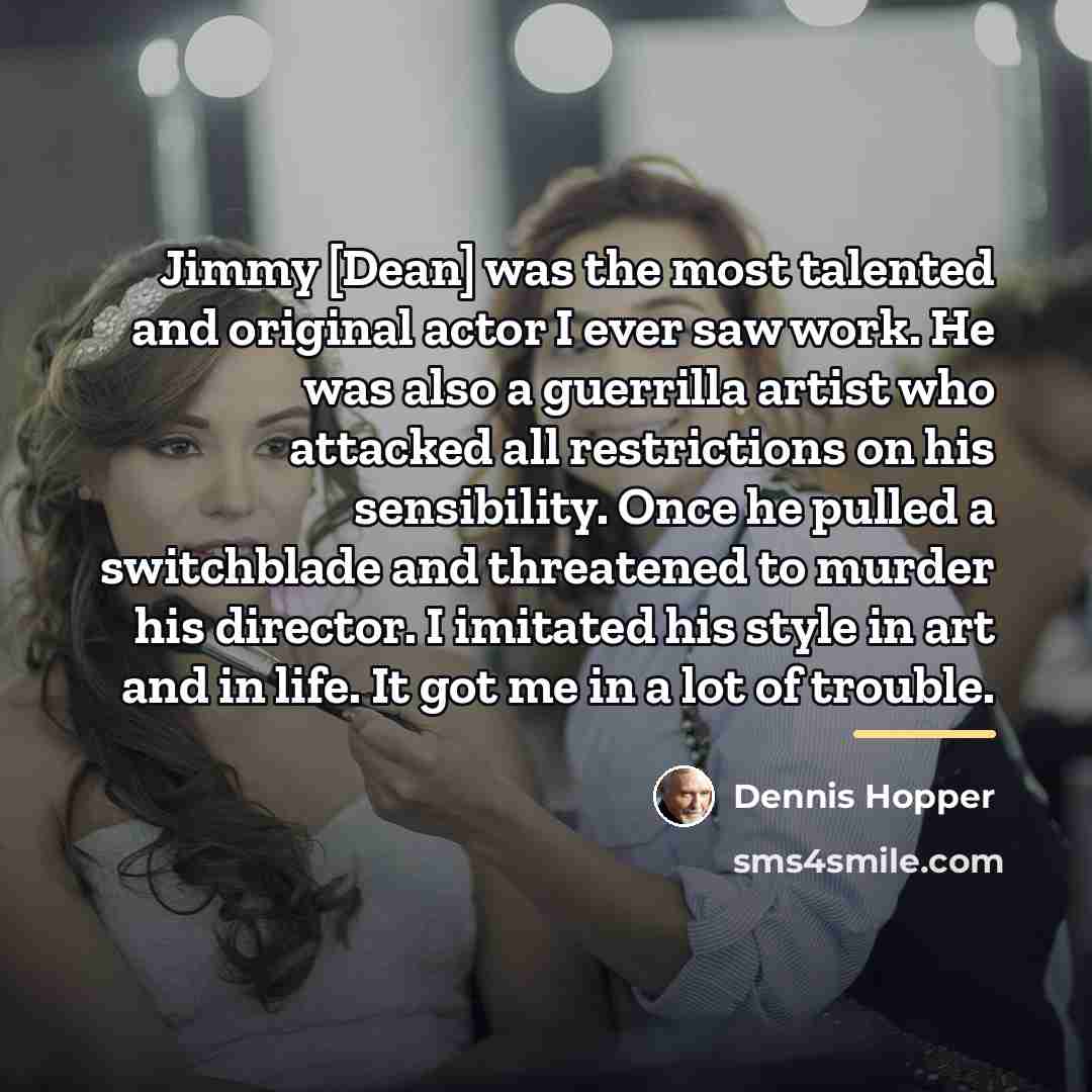 “Jimmy [Dean] was the most talented and original actor I…” quote by Dennis Hopper