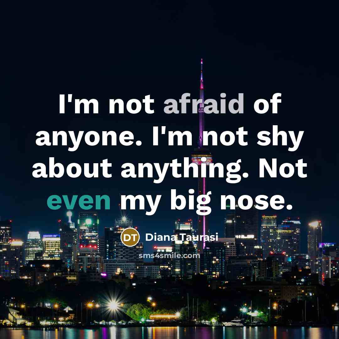 “I'm not afraid of anyone. I'm not shy about anything.…” quote by Diana Taurasi