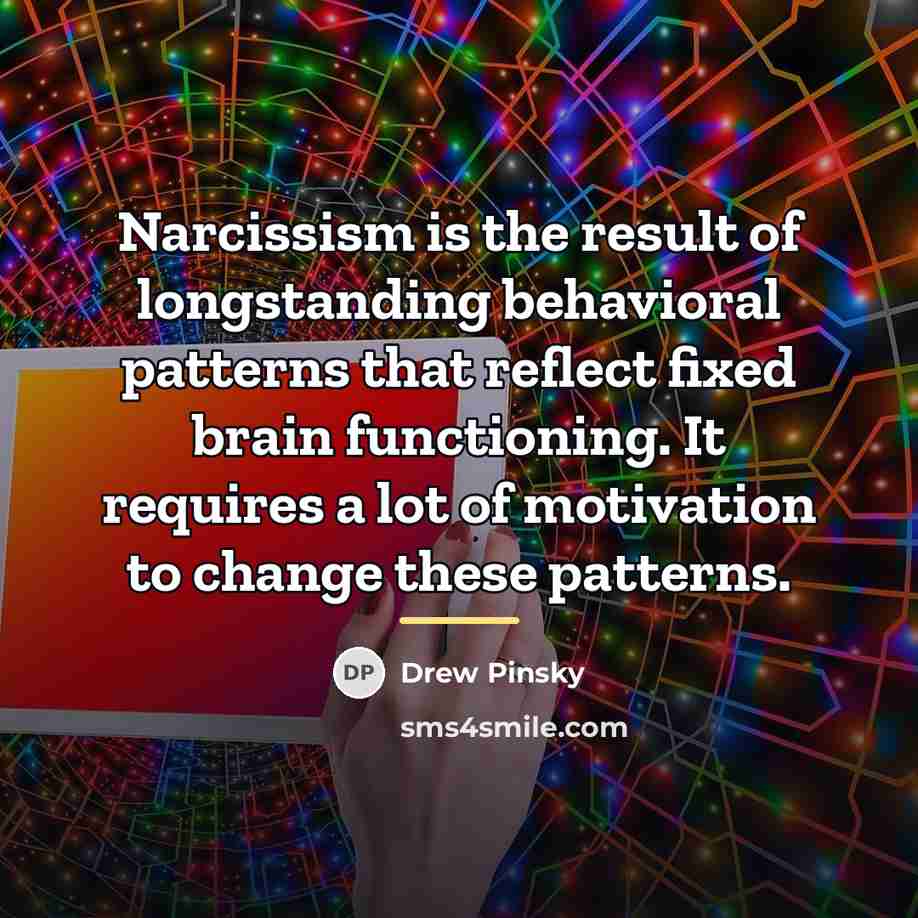 “Narcissism is the result of longstanding behavioral patterns that reflect…” quote by Drew Pinsky