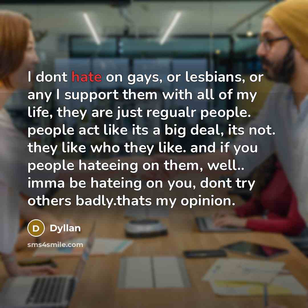 “I dont hate on gays, or lesbians, or any I…” quote by Dyllan