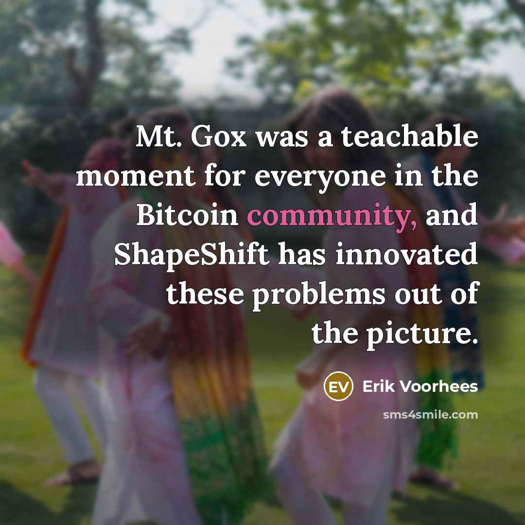 “Mt. Gox was a teachable moment for everyone in the…” quote by Erik Voorhees