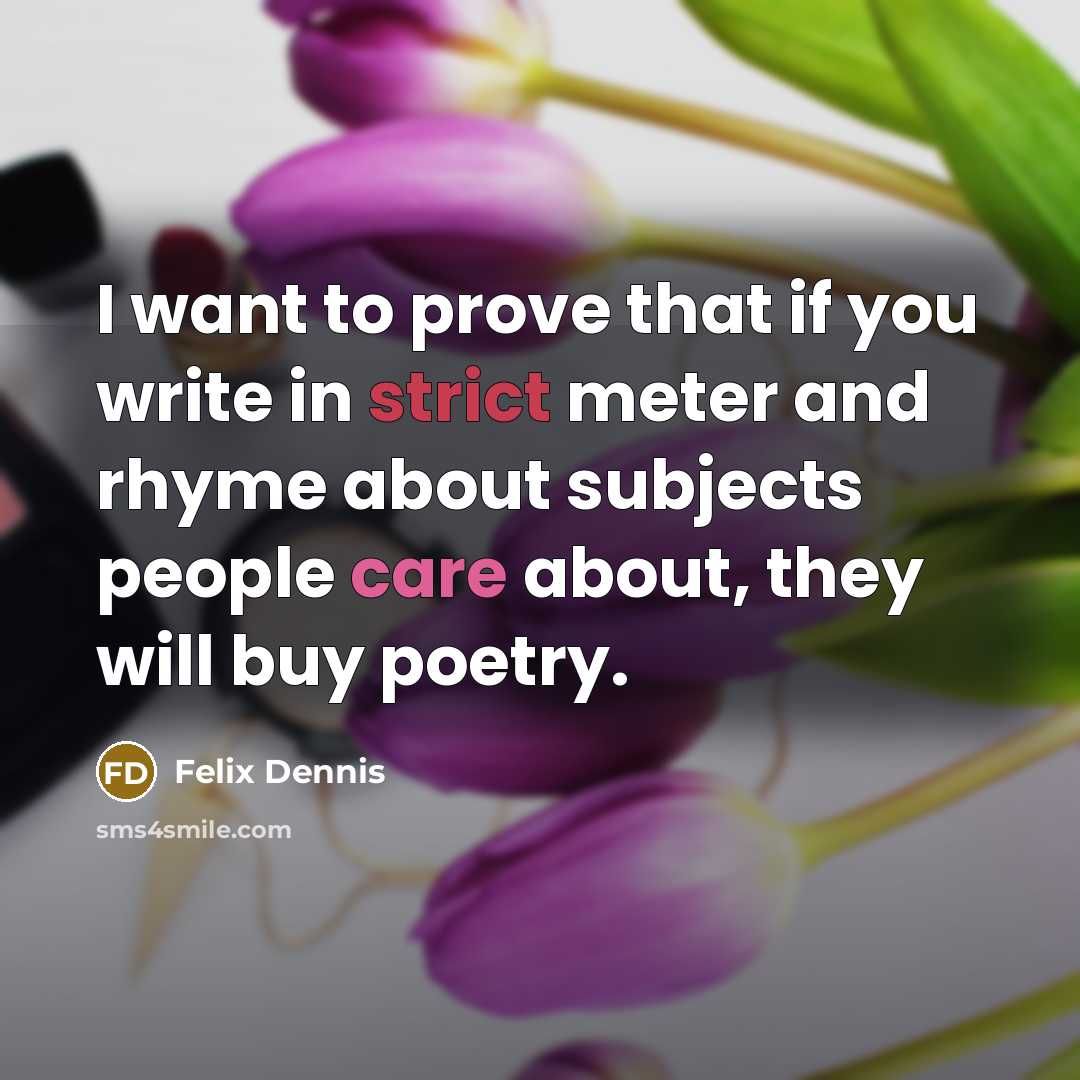 “I want to prove that if you write in strict…” quote by Felix Dennis