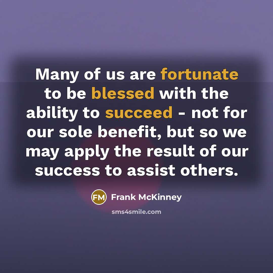 “Many of us are fortunate to be blessed with the…” quote by Frank McKinney