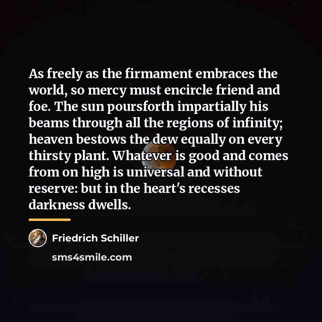 “As freely as the firmament embraces the world, so mercy…” quote by Friedrich Schiller