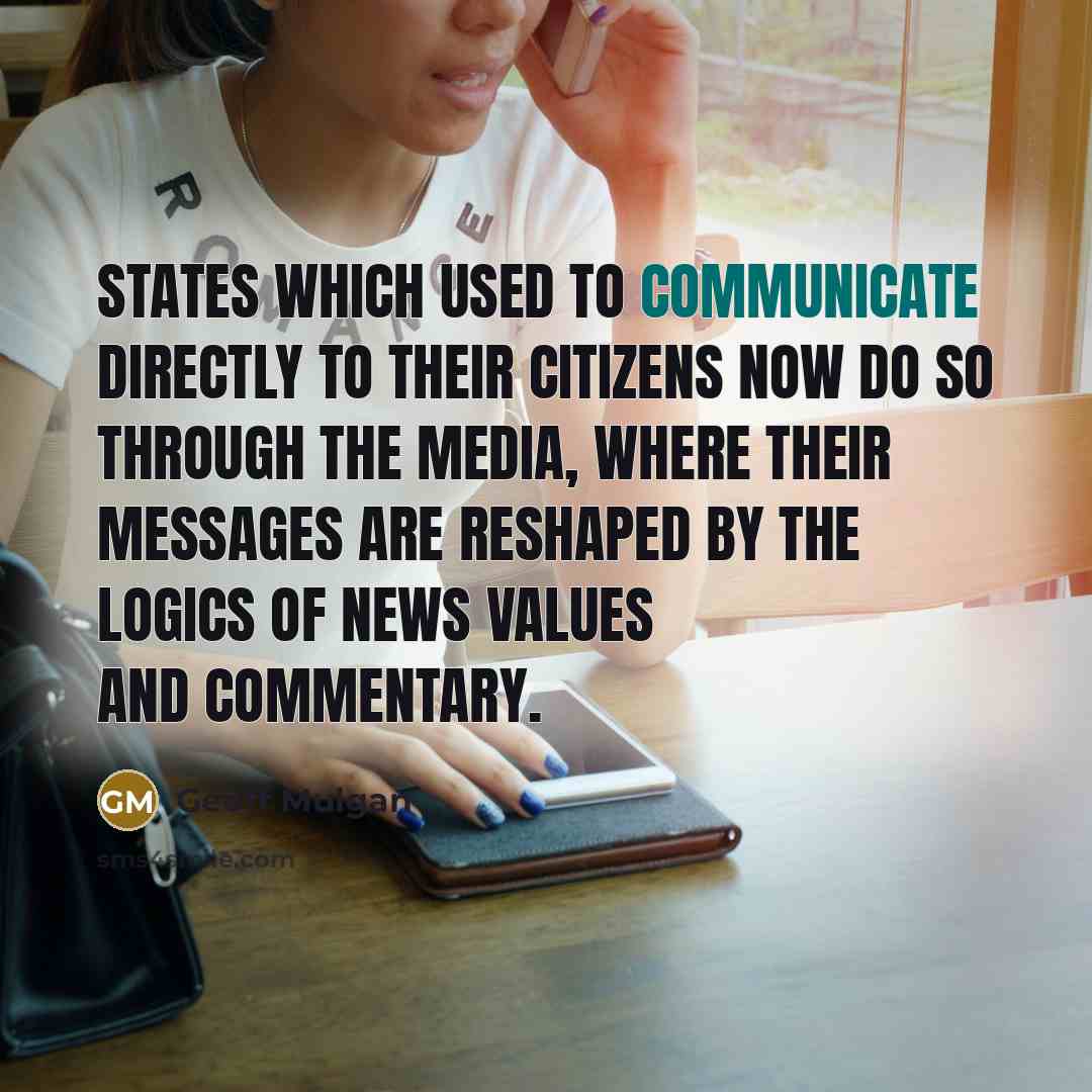 “States which used to communicate directly to their citizens now…” quote by Geoff Mulgan