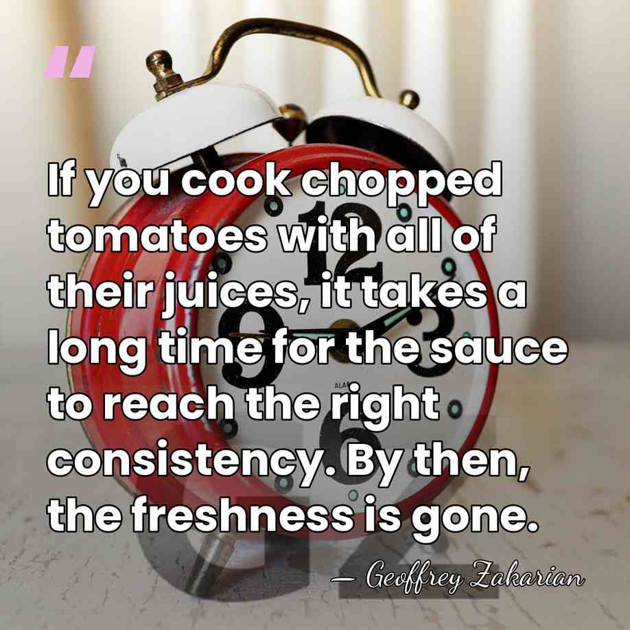 If you cook chopped tomatoes with all of their juices, it takes&hellip; - Geoffrey Zakarian