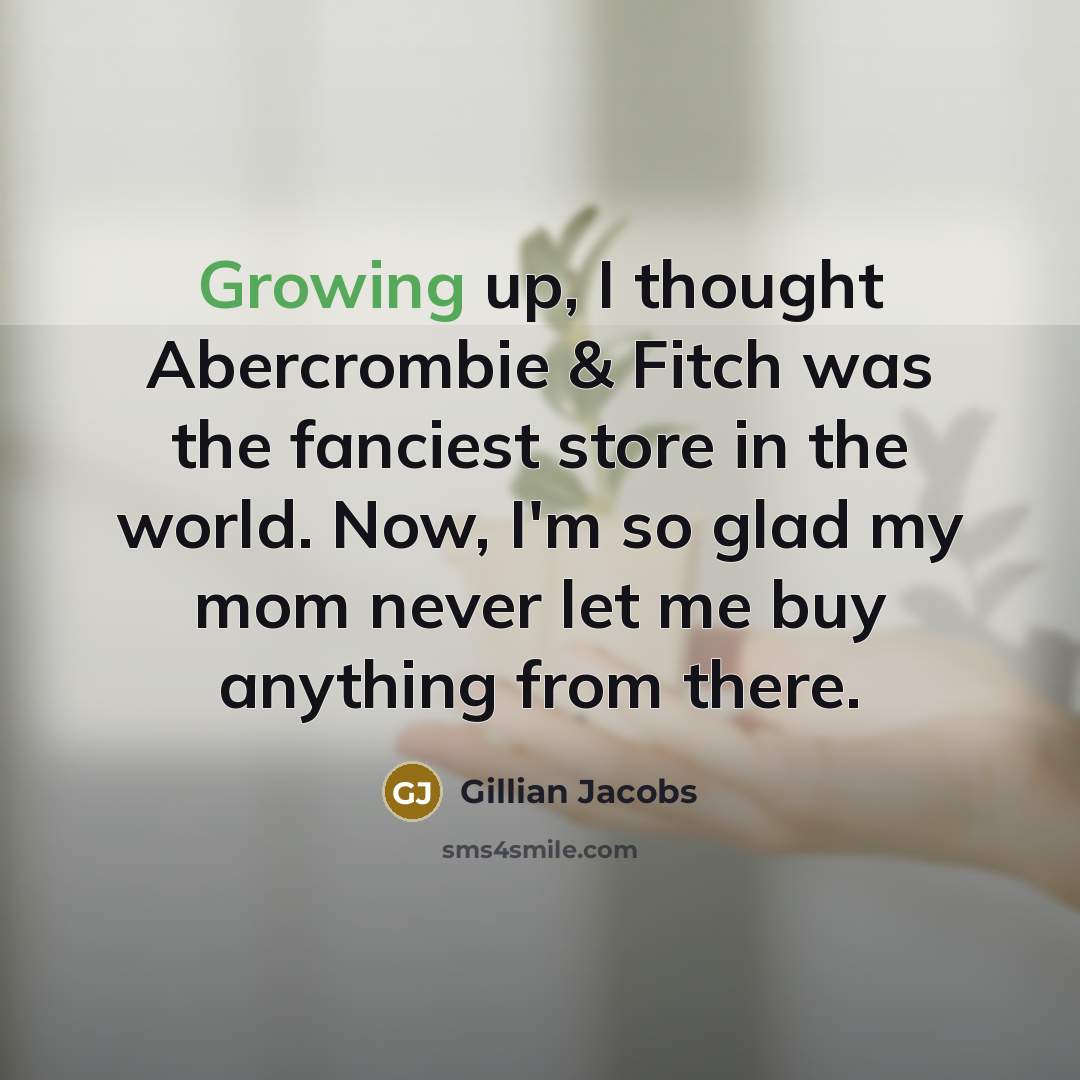 “Growing up, I thought Abercrombie & Fitch was the fanciest…” quote by Gillian Jacobs