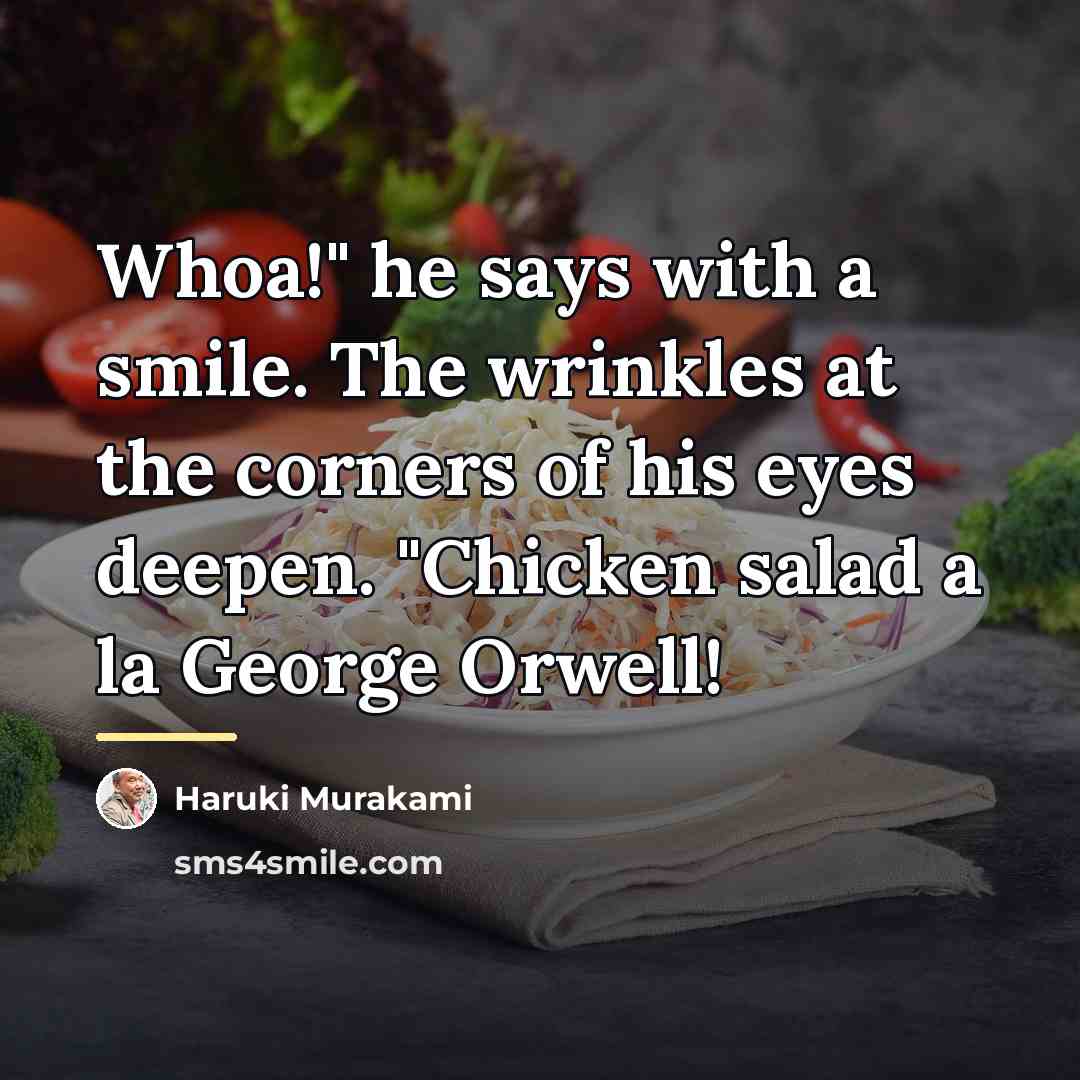 “Whoa!" he says with a smile. The wrinkles at the…” quote by Haruki Murakami