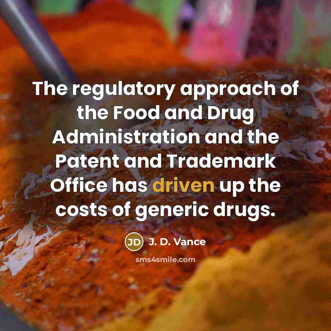 “The regulatory approach of the Food and Drug Administration and…” quote by J. D. Vance