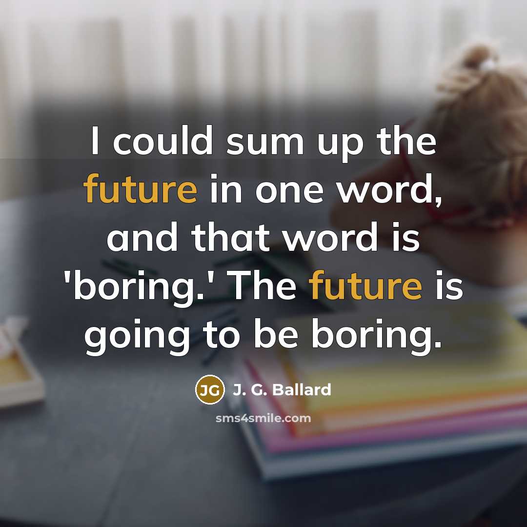 “I could sum up the future in one word, and…” quote by J. G. Ballard