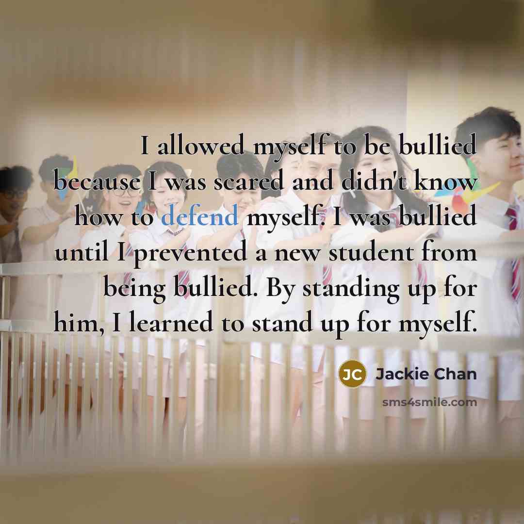 “I allowed myself to be bullied because I was scared…” quote by Jackie Chan