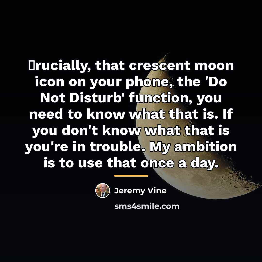 “Сrucially, that crescent moon icon on your phone, the 'Do…” quote by Jeremy Vine