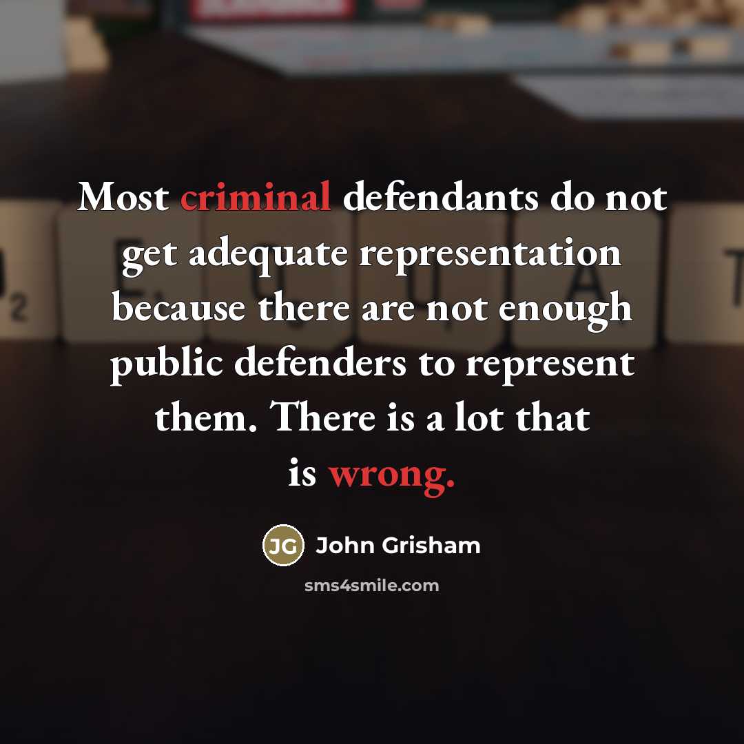 “Most criminal defendants do not get adequate representation because there…” quote by John Grisham