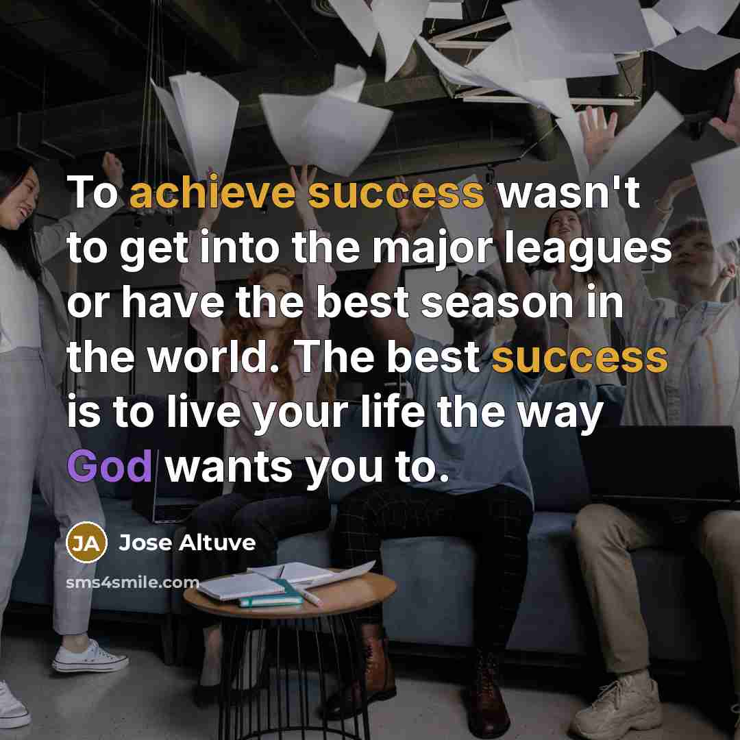 “To achieve success wasn't to get into the major leagues…” quote by Jose Altuve