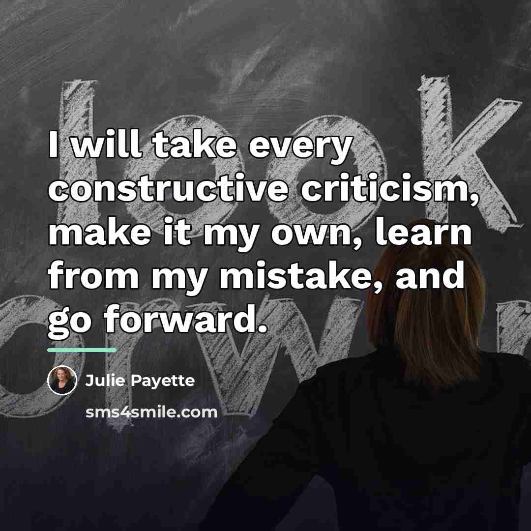 “I will take every constructive criticism, make it my own,…” quote by Julie Payette