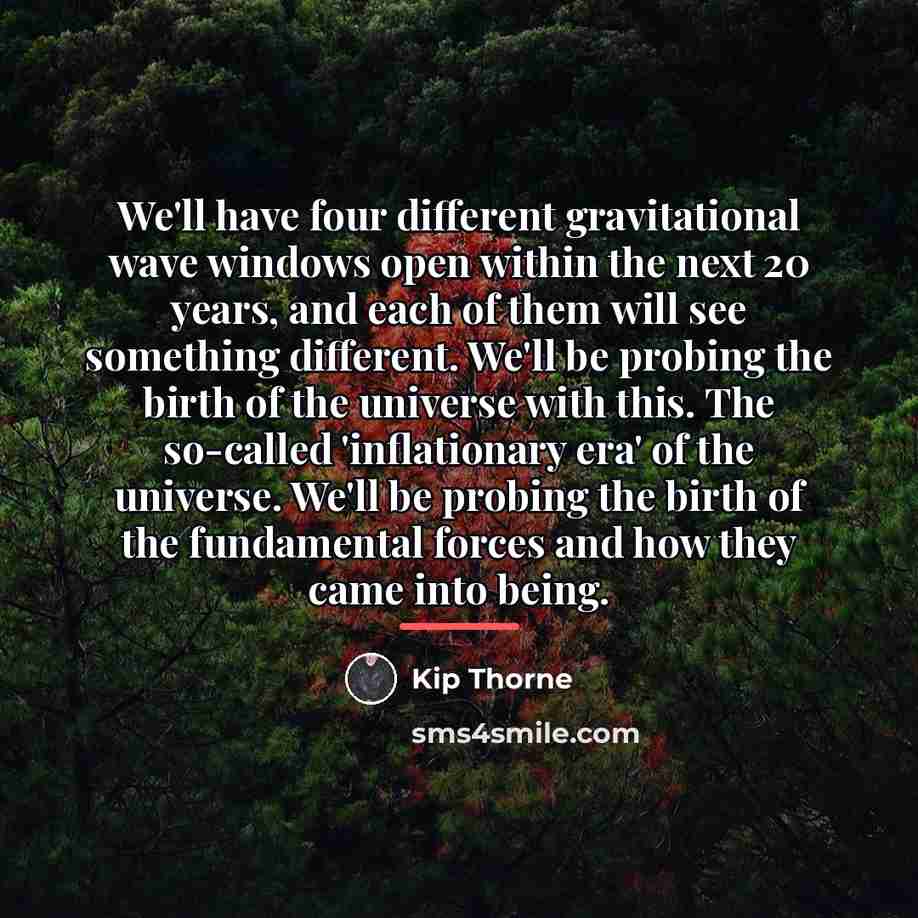 “We'll have four different gravitational wave windows open within the…” quote by Kip Thorne