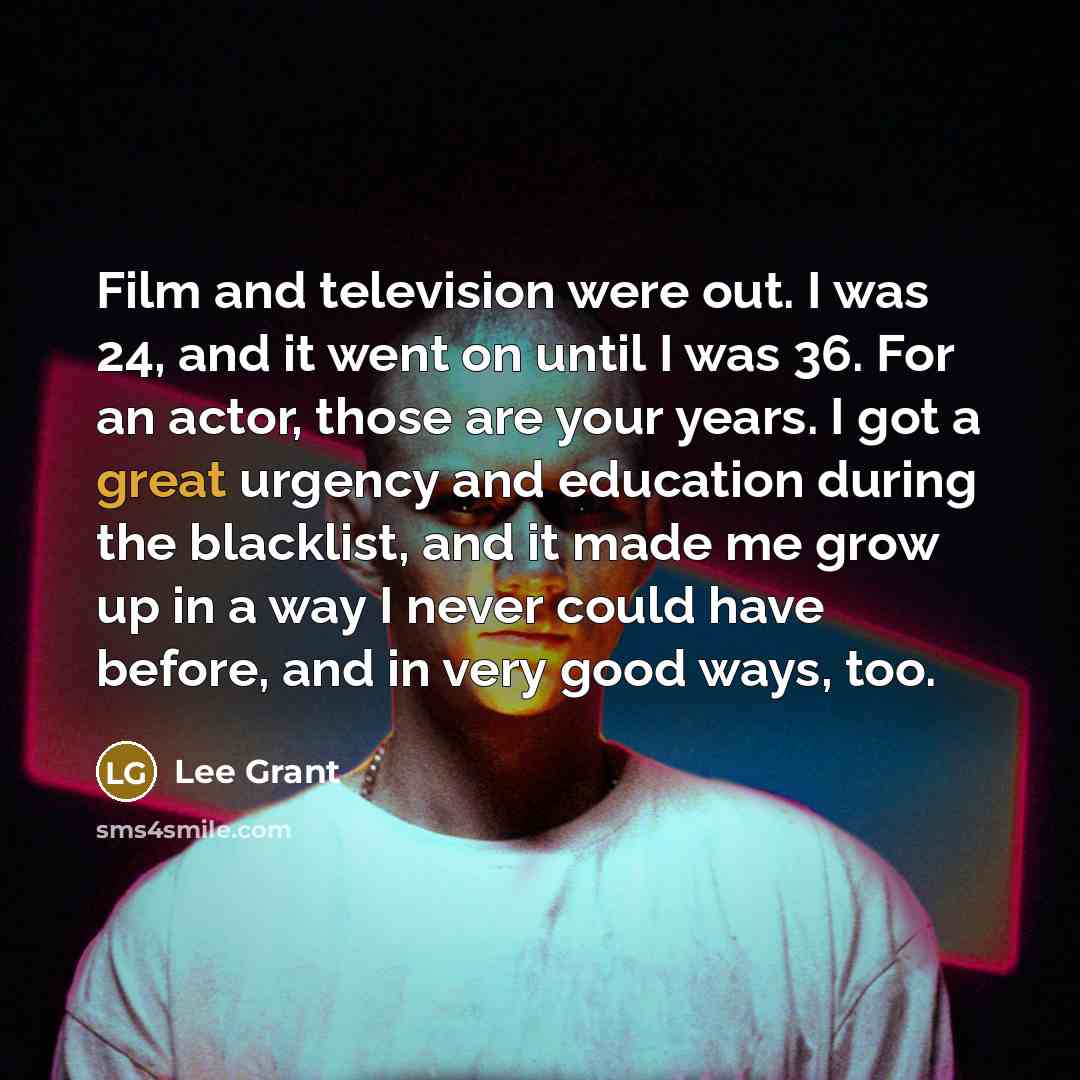 “Film and television were out. I was 24, and it…” quote by Lee Grant