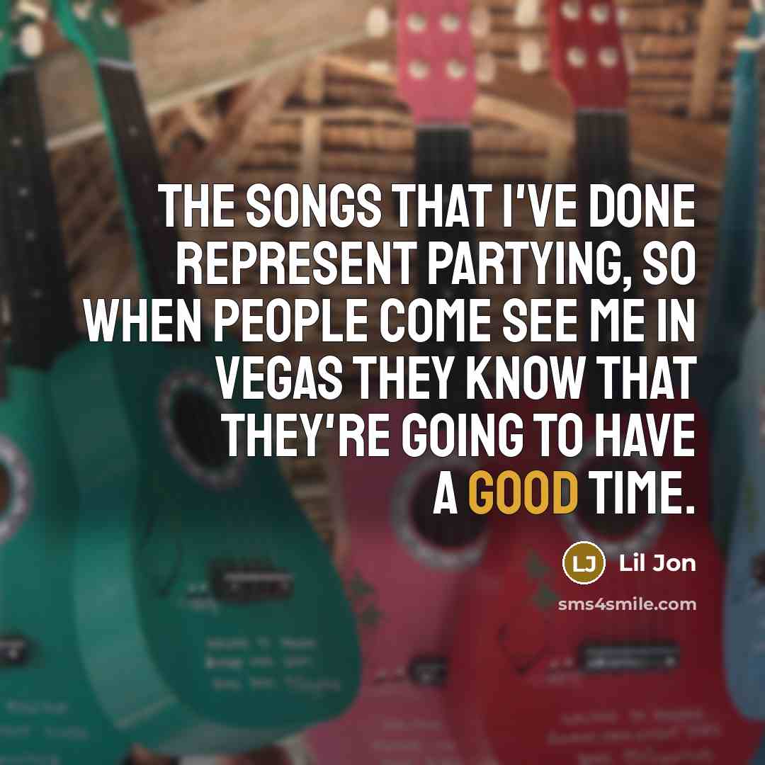 “The songs that I've done represent partying, so when people…” quote by Lil Jon