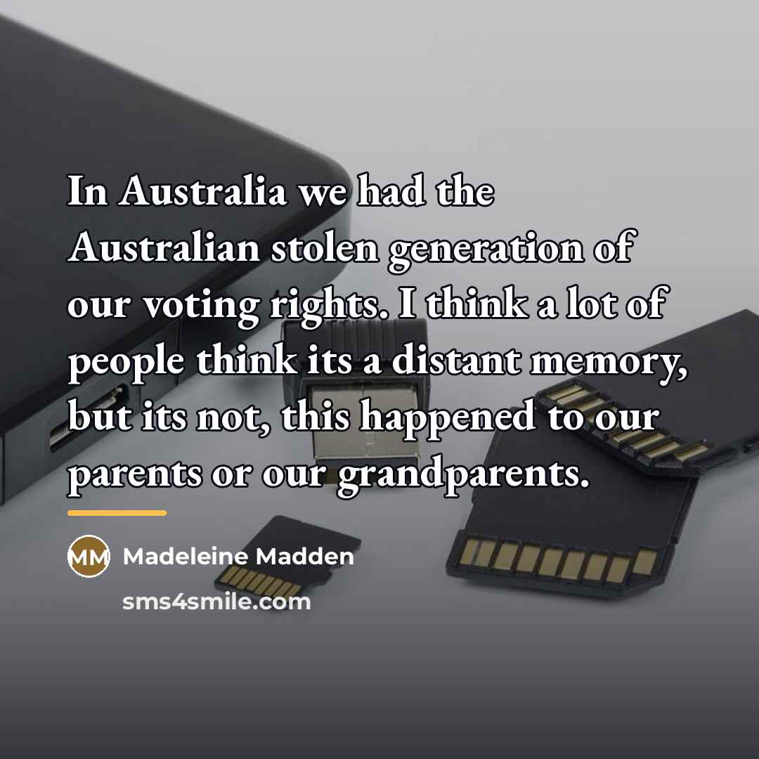 “In Australia we had the Australian stolen generation of our…” quote by Madeleine Madden