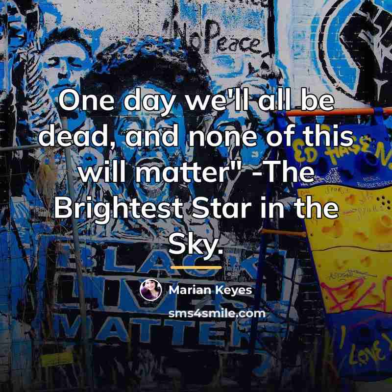 “One day we'll all be dead, and none of this…” quote by Marian Keyes