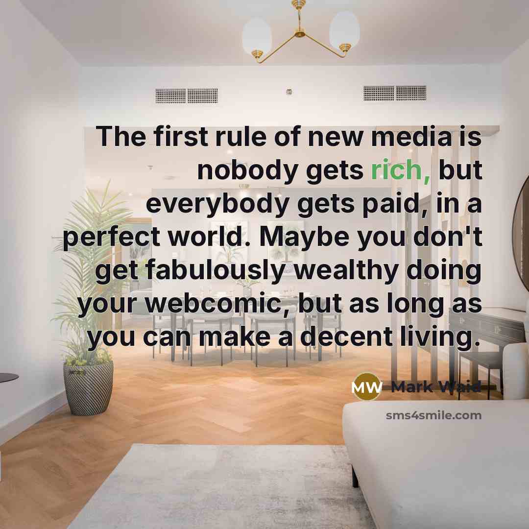 “The first rule of new media is nobody gets rich,…” quote by Mark Waid