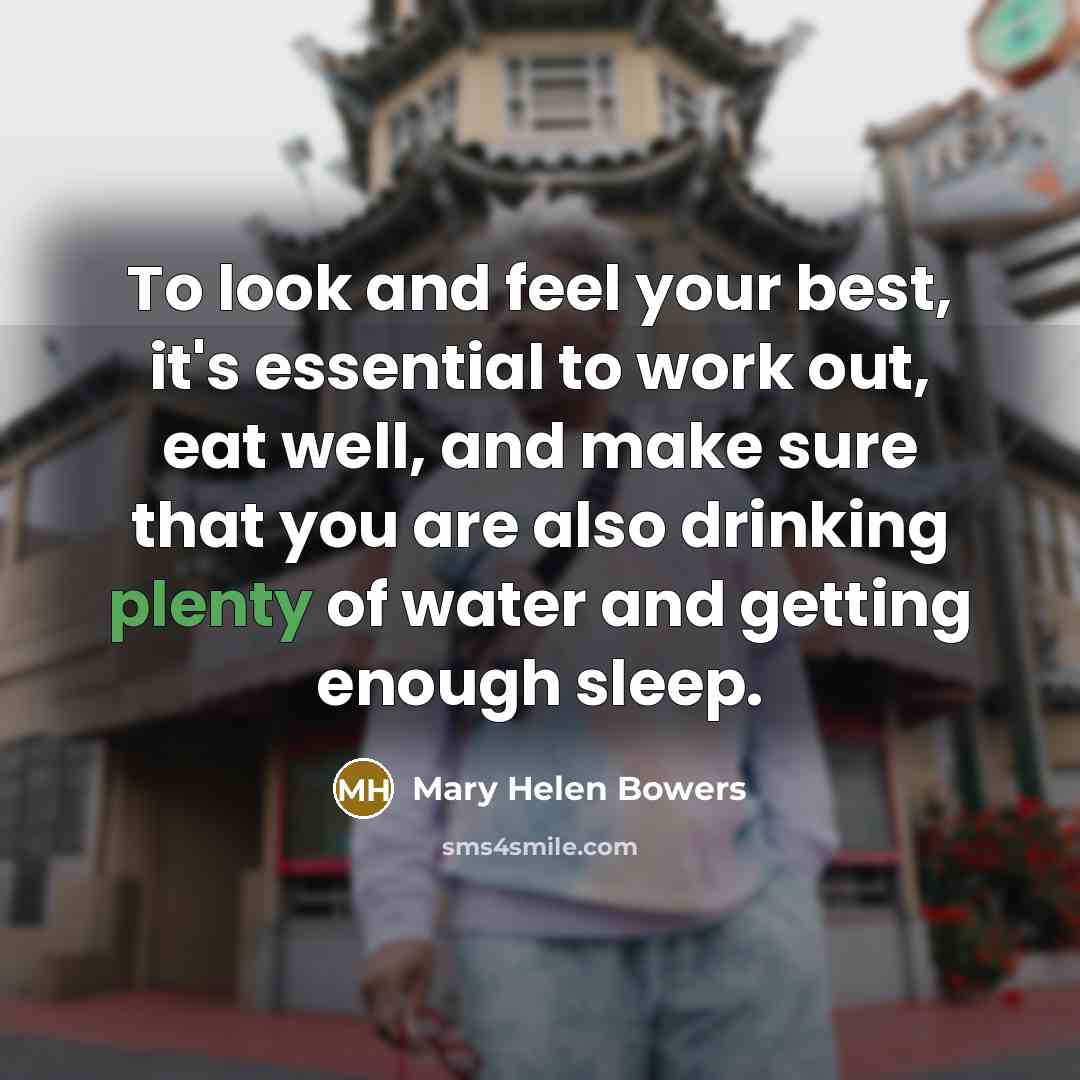 “To look and feel your best, it's essential to work…” quote by Mary Helen Bowers