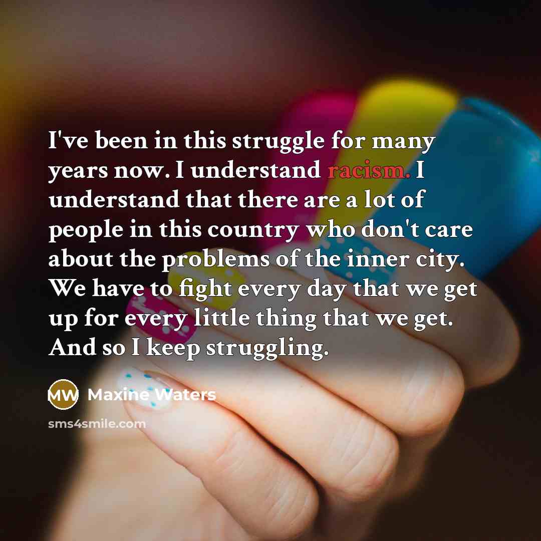 “I've been in this struggle for many years now. I…” quote by Maxine Waters