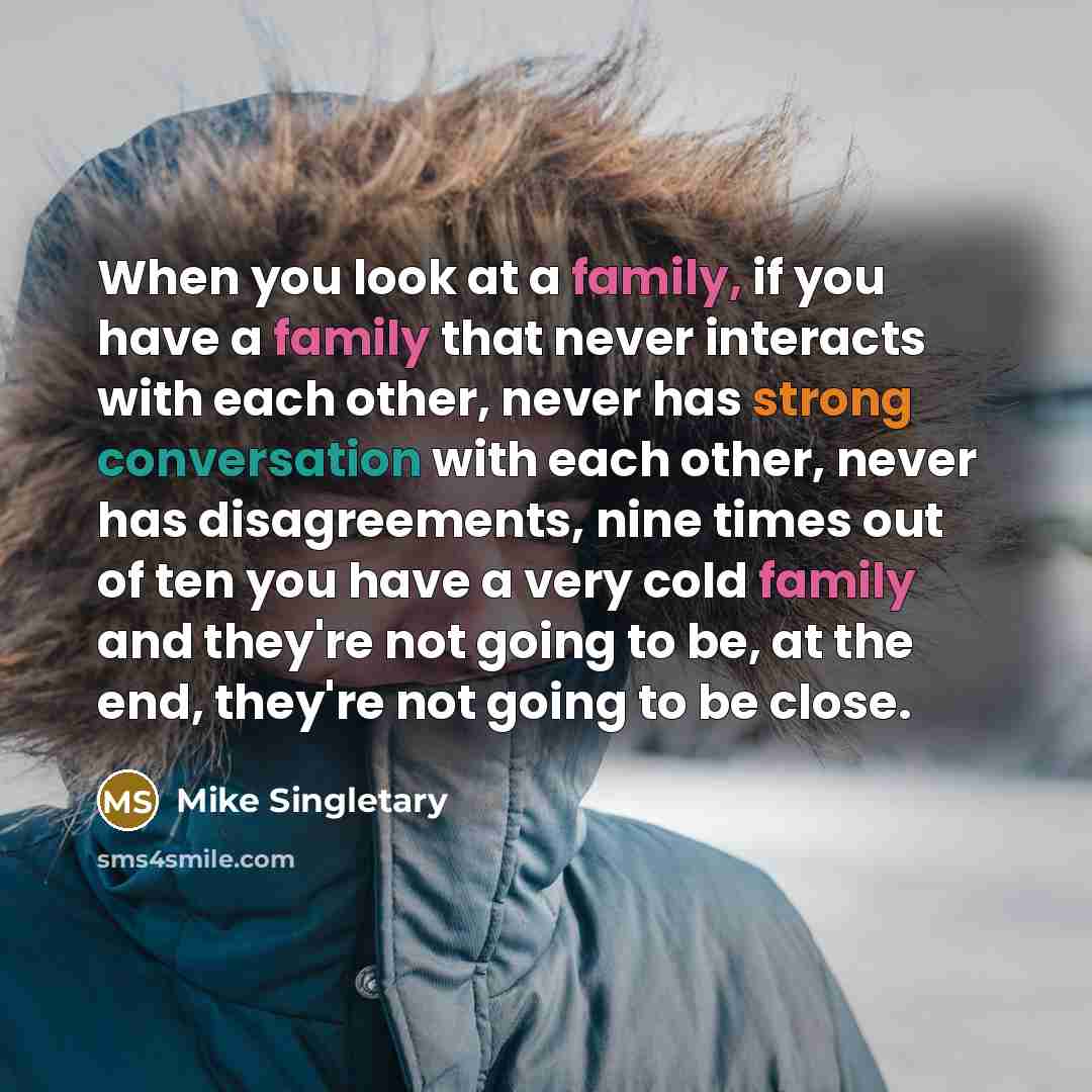 “When you look at a family, if you have a…” quote by Mike Singletary